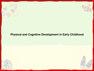Physical and Cognitive Development in Early Childhood