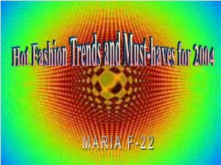 Hot Fashion Trends and Must-haves for 2004