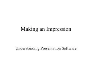 Making an Impression