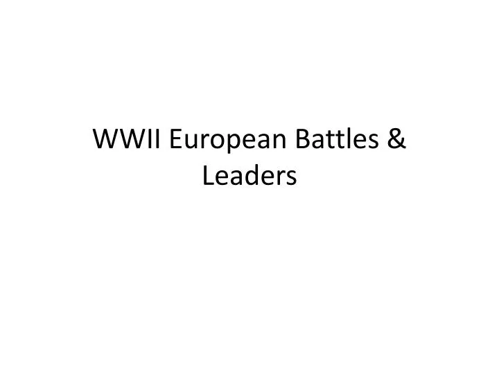 wwii european battles leaders