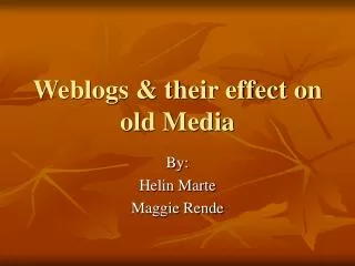 Weblogs &amp; their effect on old Media