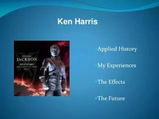 Applied History My Experiences The Effects The Future