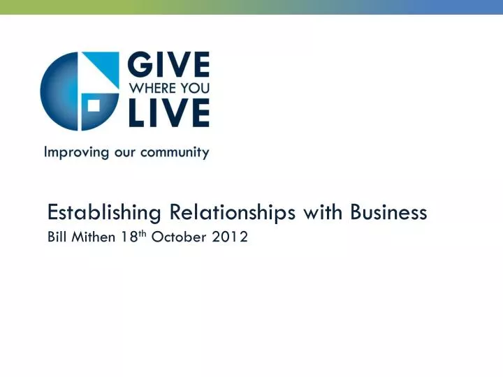 establishing relationships with business bill mithen 18 th october 2012