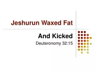 Jeshurun Waxed Fat