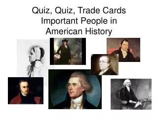 Quiz, Quiz, Trade Cards Important People in American History