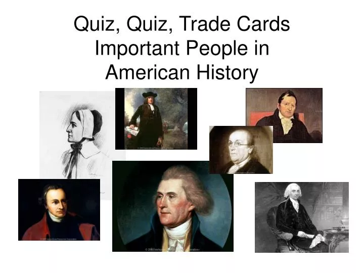 quiz quiz trade cards important people in american history