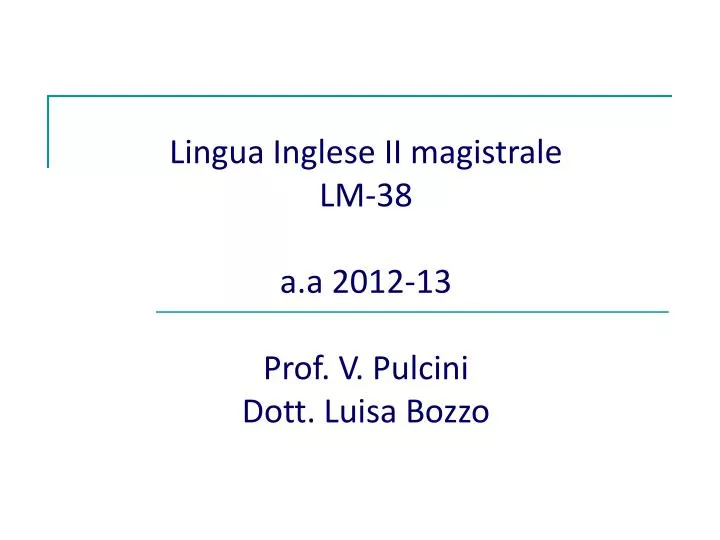 lingua inglese ii magistrale lm 38 a a 2012 13 prof v pulcini dott luisa bozzo