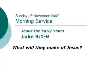 Sunday 4 th November 2007 Morning Service