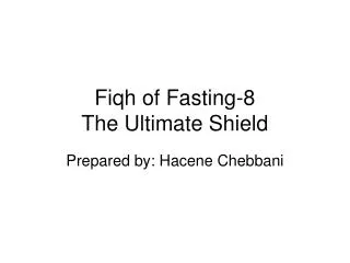 Fiqh of Fasting-8 The Ultimate Shield