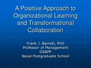 A Positive Approach to Organizational Learning and Transformational Collaboration