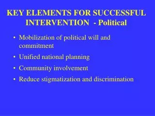 KEY ELEMENTS FOR SUCCESSFUL INTERVENTION - Political