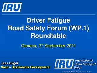 Driver Fatigue Road Safety Forum (WP.1) Roundtable