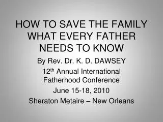 HOW TO SAVE THE FAMILY WHAT EVERY FATHER NEEDS TO KNOW