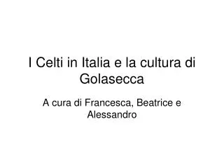 I Celti in Italia e la cultura di Golasecca