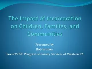 The Impact of Incarceration on Children, Families, and Communities