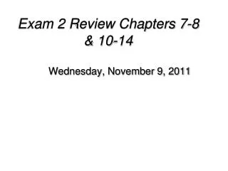 Exam 2 Review Chapters 7-8 &amp; 10-14