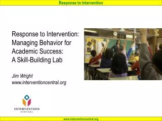 Response to Intervention: Managing Behavior for Academic Success: A Skill-Building Lab Jim Wright www.interventioncentr