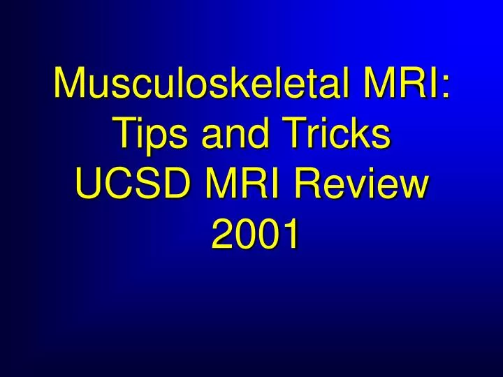 musculoskeletal mri tips and tricks ucsd mri review 2001