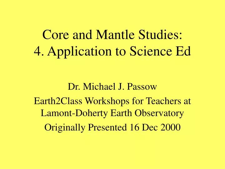 core and mantle studies 4 application to science ed