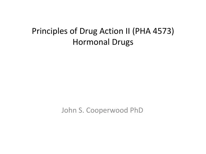 principles of drug action ii pha 4573 hormonal drugs