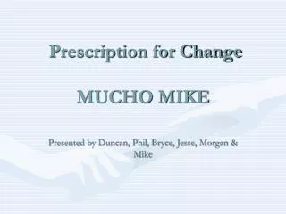 Prescription for Change MUCHO MIKE