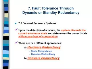 7 . Fault Tolerance Through Dynamic or Standby Redundancy
