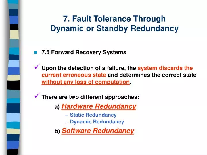 7 fault tolerance through dynamic or standby redundancy