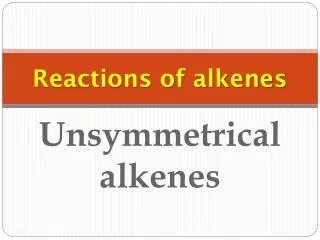 Reactions of alkenes