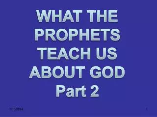 WHAT THE PROPHETS TEACH US ABOUT GOD Part 2