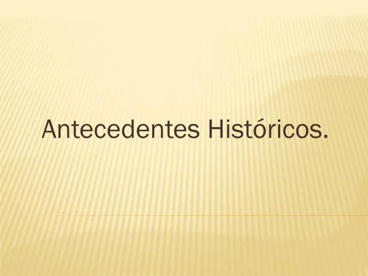 antecedentes hist ricos