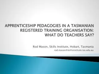 Apprenticeship Pedagogies in a Tasmanian Registered Training Organisation: What do T eachers say?