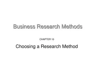 CHAPTER 10 Choosing a Research Method