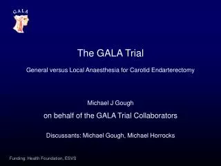 The GALA Trial General versus Local Anaesthesia for Carotid Endarterectomy