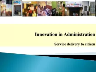Innovation in Administration Service delivery to citizen