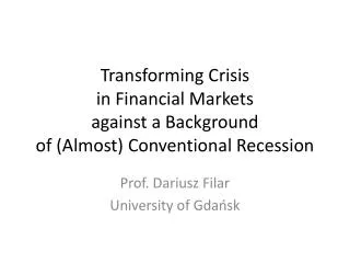 Transforming Crisis in Financial Markets against a Background of ( Almost ) Conventional Recession