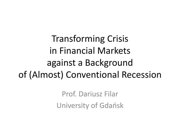 transforming crisis in financial markets against a background of almost conventional recession