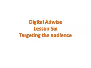 Digital Adwise Lesson Six Targeting the audience