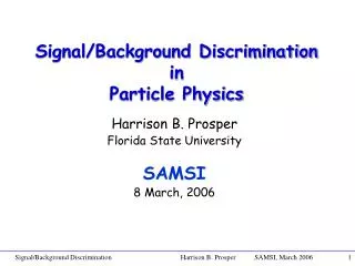 Signal/Background Discrimination in Particle Physics