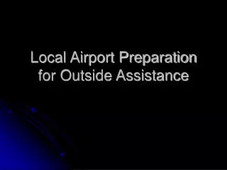 Local Airport Preparation for Outside Assistance