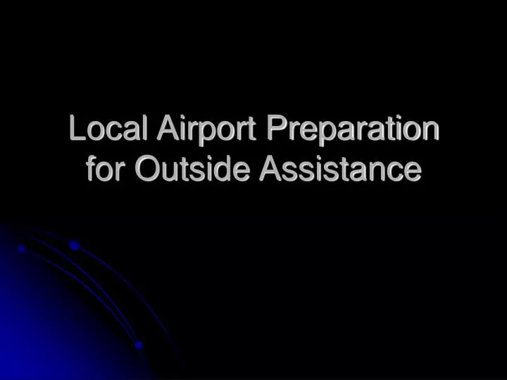 local airport preparation for outside assistance