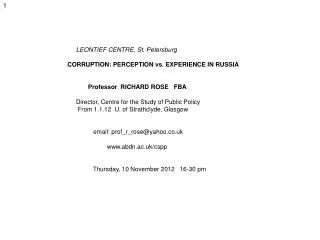LEONTIEF CENTRE, St. Petersburg CORRUPTION: PERCEPTION vs. EXPERIENCE IN RUSSIA Professor RICHARD ROSE