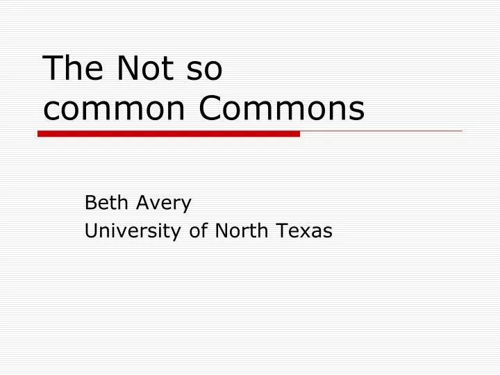the not so common commons
