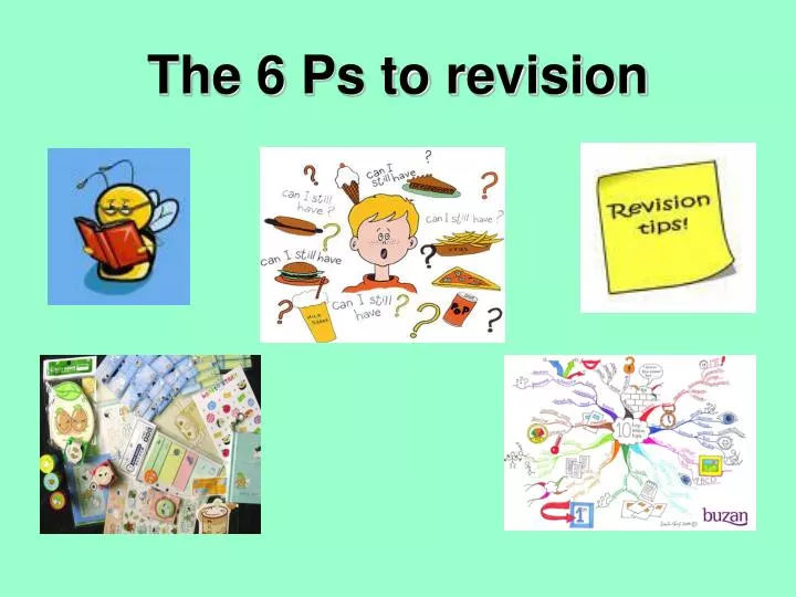 the 6 ps to revision