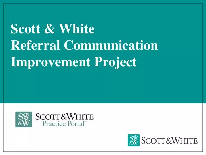 scott white referral communication improvement project