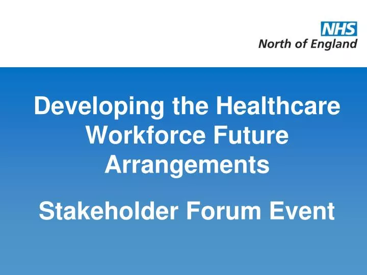 developing the healthcare workforce future arrangements stakeholder forum event