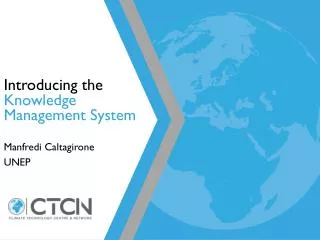 Introducing the K nowledge M anagement System Manfredi Caltagirone UNEP