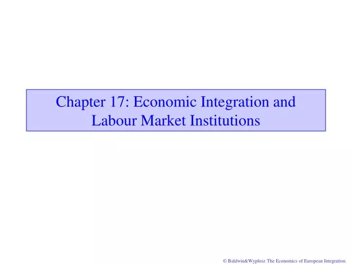 chapter 1 7 economic integration and labour market institutions