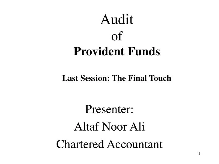 audit of provident funds last session the final touch