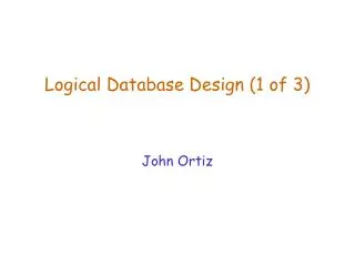 Logical Database Design (1 of 3)