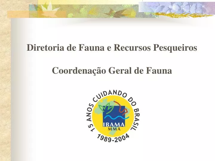 diretoria de fauna e recursos pesqueiros coordena o geral de fauna